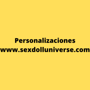 Personalizaciones www.sexdolloriginal.com